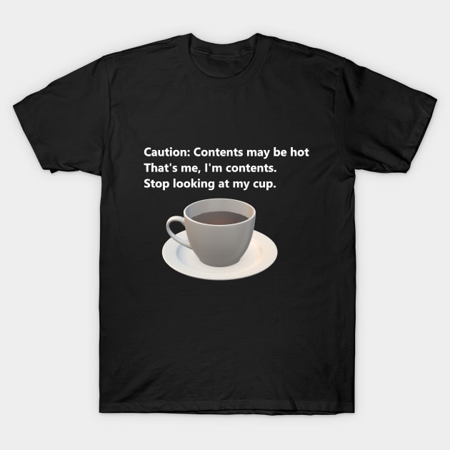 Contents may be hot. T-Shirt by Uberhunt Un-unique designs